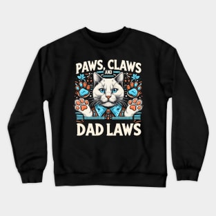 cat daddy fathers day gift Funny Cat Dad Paws, Claws, Dad Laws Cat Lover Crewneck Sweatshirt